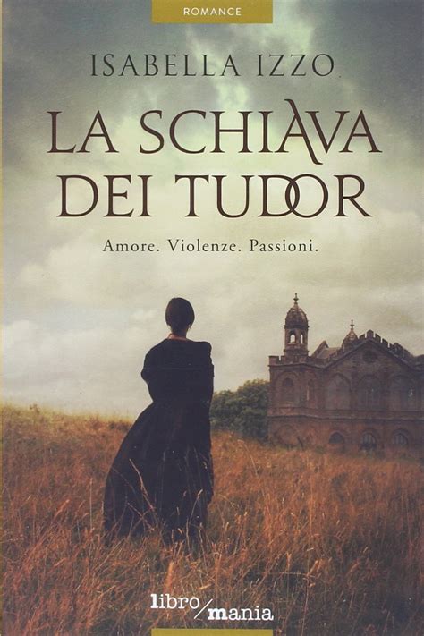 l-epoca dei tudor libri|La schiava dei Tudor : Izzo, Isabella: Amazon.it: Libri.